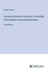 Kurjuksen Kulukusta Pelastunna; Entisestään Vähissä Meärin loajennettu Murrejuttu