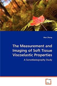 The Measurement and Imaging of Soft Tissue Viscoelastic Properties