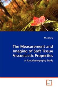 Measurement and Imaging of Soft Tissue Viscoelastic Properties