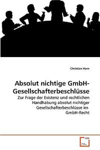 Absolut nichtige GmbH-Gesellschafterbeschlüsse