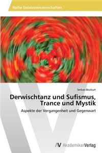 Derwischtanz und Sufismus, Trance und Mystik