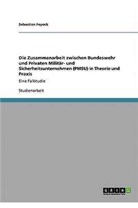 Die Zusammenarbeit zwischen Bundeswehr und Privaten Militär- und Sicherheitsunternehmen (PMSU) in Theorie und Praxis