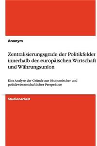 Zentralisierungsgrade der Politikfelder innerhalb der europäischen Wirtschafts- und Währungsunion