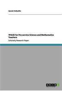 Tpack for Pre-Service Science and Mathematics Teachers