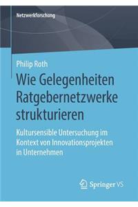 Wie Gelegenheiten Ratgebernetzwerke Strukturieren