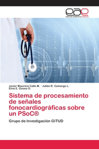 Sistema de procesamiento de señales fonocardiográficas sobre un PSoC(R)
