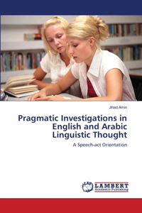 Pragmatic Investigations in English and Arabic Linguistic Thought