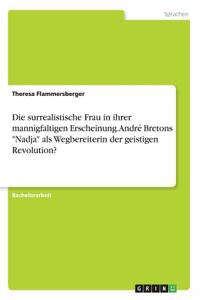 Die surrealistische Frau in ihrer mannigfaltigen Erscheinung. André Bretons 