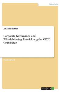 Corporate Governance und Whistleblowing. Entwicklung der OECD Grundsätze
