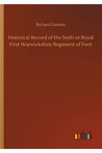 Historical Record of the Sixth or Royal First Warwickshire Regiment of Foot