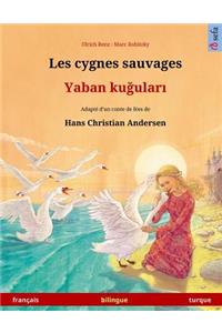 Les cygnes sauvages - Yaban kuudhere. Livre bilingue pour enfants adapté d'un conte de fées de Hans Christian Andersen (français - turque)