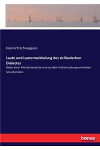 Laute und Lautentwickelung des sicilianischen Dialectes: Nebst einer Mundartenkarte und aus dem Volksmunde gesammelten Sprachproben