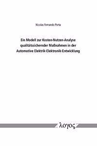 Modell Zur Kosten-Nutzen-Analyse Qualitatssichernder Massnahmen in Der Automotive Elektrik-Elektronik-Entwicklung