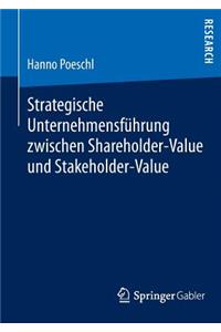 Strategische Unternehmensführung Zwischen Shareholder-Value Und Stakeholder-Value