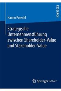 Strategische Unternehmensführung Zwischen Shareholder-Value Und Stakeholder-Value