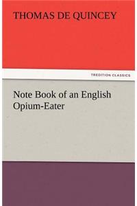 Note Book of an English Opium-Eater