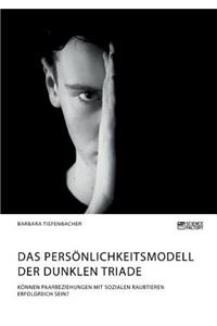 Das Persönlichkeitsmodell der dunklen Triade. Können Paarbeziehungen mit sozialen Raubtieren erfolgreich sein?
