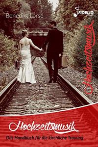 Hochzeitsmusik: Das Handbuch fur die kirchliche Trauung