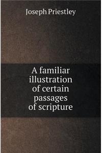 A Familiar Illustration of Certain Passages of Scripture