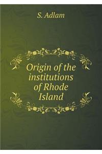 Origin of the institutions of Rhode Island