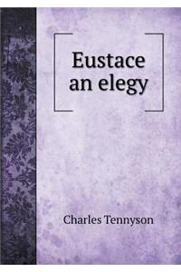 Eustace an Elegy