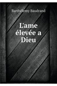L'Ame Élevée a Dieu