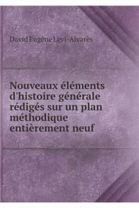 Nouveaux Éléments d'Histoire Générale Rédigés Sur Un Plan Méthodique Entièrement Neuf