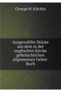 Ausgewählte Stücke aus dem in der englischen Kirche gebräuchlichen allgemeinen Gebet-Buch
