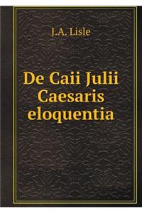 De Caii Julii Caesaris eloquentia