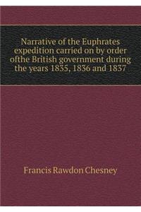 Narrative of the Euphrates expedition carried on by order ofthe British government during the years 1835, 1836 and 1837
