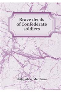 Brave deeds of Confederate soldiers