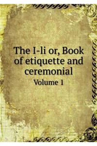 The I-li or, Book of etiquette and ceremonial Volume 1