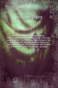 JOURNAL OF CAPTAIN WILLIAM TRENT FROM L