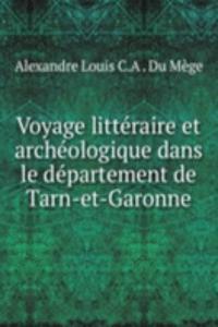Voyage litteraire et archeologique dans le departement de Tarn-et-Garonne