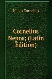 Cornelius Nepos; (Latin Edition)