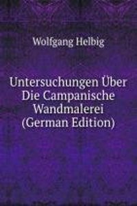 Untersuchungen Uber Die Campanische Wandmalerei (German Edition)