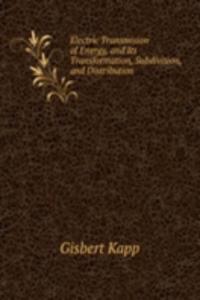 Electric Transmision of Energy, and Its Transformation, Subdivision, and Distribution