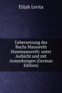 Uebersetzung des Buchs Massoreth Hammassoreth: unter Aufsicht und mit Anmerkungen (German Edition)