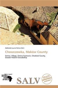 Choszczewka, Mak W County