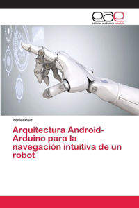 Arquitectura Android-Arduino para la navegación intuitiva de un robot