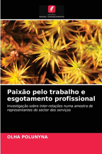 Paixão pelo trabalho e esgotamento profissional