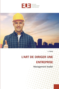 L'Art de Diriger Une Entreprise
