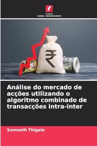 Análise do mercado de acções utilizando o algoritmo combinado de transacções intra-inter