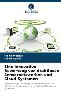 Eine innovative Bewertung von drahtlosen Sensornetzwerken und Cloud-Systemen