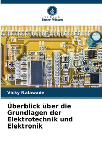 Überblick über die Grundlagen der Elektrotechnik und Elektronik