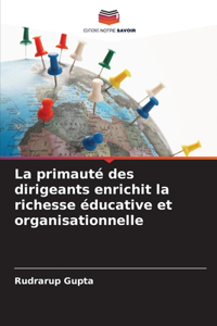 La primauté des dirigeants enrichit la richesse éducative et organisationnelle