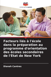 Facteurs liés à l'école dans la préparation au programme d'orientation des écoles secondaires de l'État de New York