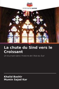 La chute du Sind vers le Croissant