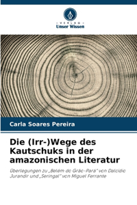 Die (Irr-)Wege des Kautschuks in der amazonischen Literatur