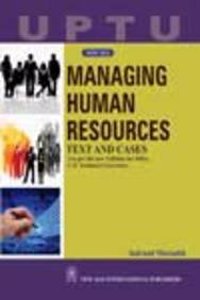 Managing Human Resources : Text and Cases (UPTU)